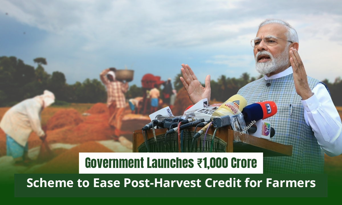 Government Launches ₹1,000 Crore Scheme to Ease Post-Harvest Credit for Farmers