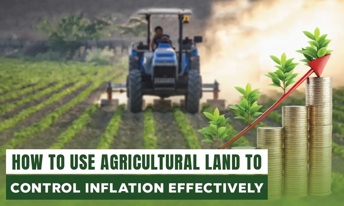 How to Use Agricultural Land to Control Inflation Effectively?