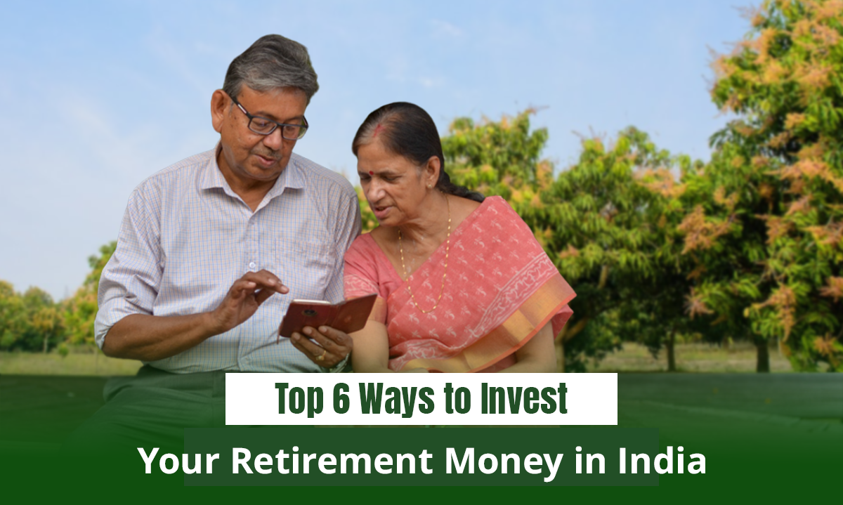 Top Six Ways to Invest Your Retirement Money in India | Getfarms Blog